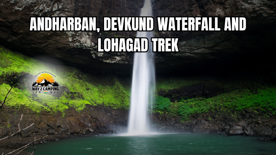 Andharban Devkund Waterfalls & Lohagad Trek